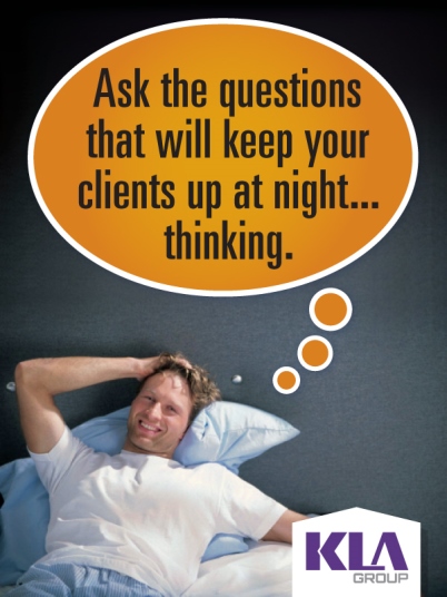 Ask the questions that will keep your clients up at night thinking