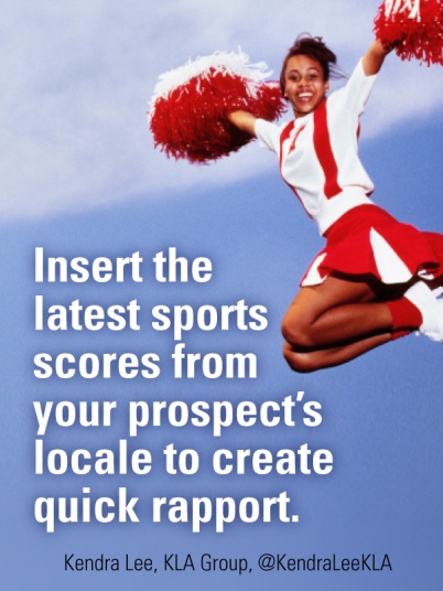 Insert the latest sports scores from your prospects locale to create quick rapport