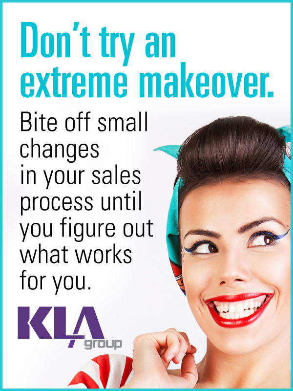 Dont change everything at once.  Adopt small changes in your sales process until you figure out what works.